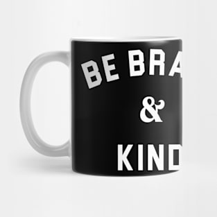 Be Brave And Kind Mug